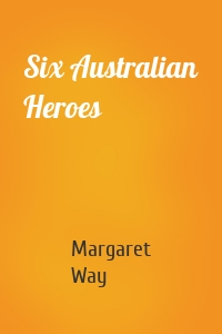 Six Australian Heroes