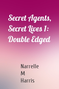 Secret Agents, Secret Lives 1: Double Edged