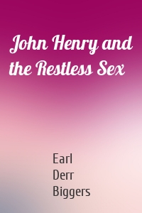 John Henry and the Restless Sex