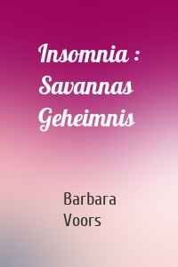 Insomnia : Savannas Geheimnis
