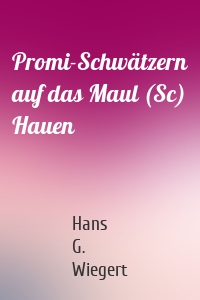 Promi-Schwätzern auf das Maul (Sc) Hauen