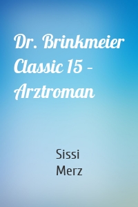 Dr. Brinkmeier Classic 15 – Arztroman