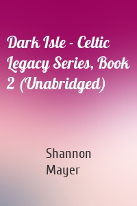 Dark Isle - Celtic Legacy Series, Book 2 (Unabridged)