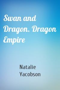 Swan and Dragon. Dragon Empire