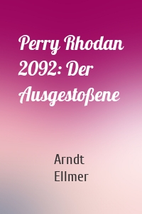 Perry Rhodan 2092: Der Ausgestoßene