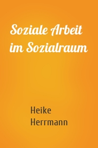 Soziale Arbeit im Sozialraum