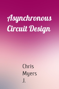 Asynchronous Circuit Design