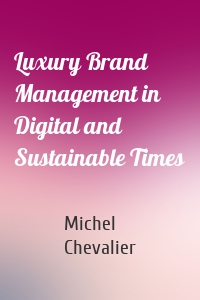 Luxury Brand Management in Digital and Sustainable Times
