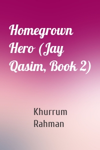 Homegrown Hero (Jay Qasim, Book 2)