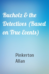 Bucholz & the Detectives (Based on True Events)