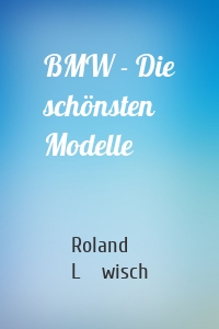 BMW - Die schönsten Modelle