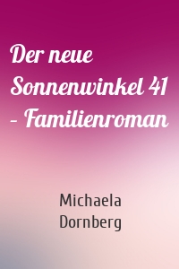 Der neue Sonnenwinkel 41 – Familienroman