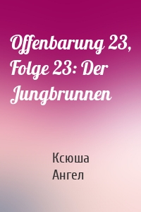 Offenbarung 23, Folge 23: Der Jungbrunnen