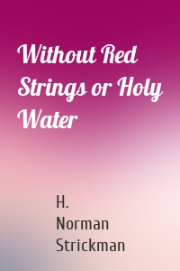 Without Red Strings or Holy Water