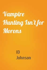 Vampire Hunting Isn't for Morons