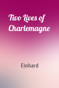 Two Lives of Charlemagne