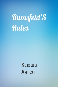 Rumsfeld'S Rules