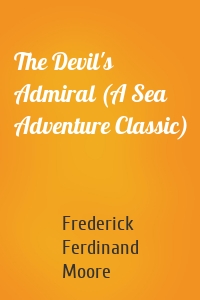 The Devil's Admiral (A Sea Adventure Classic)