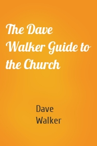 The Dave Walker Guide to the Church