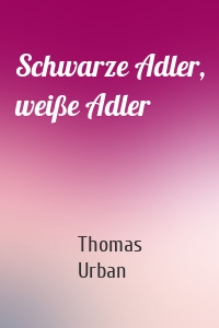 Schwarze Adler, weiße Adler