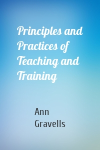 Principles and Practices of Teaching and Training