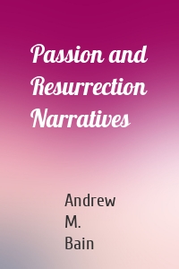 Passion and Resurrection Narratives