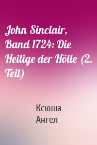 John Sinclair, Band 1724: Die Heilige der Hölle (2. Teil)