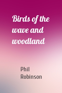 Birds of the wave and woodland