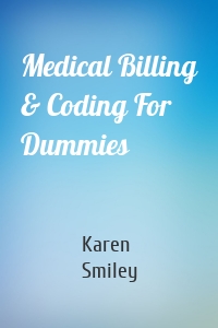 Medical Billing & Coding For Dummies