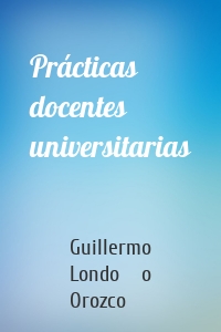 Prácticas docentes universitarias