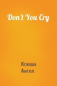 Don't You Cry