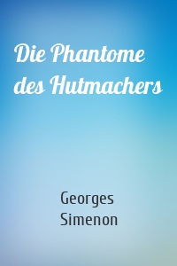 Die Phantome des Hutmachers