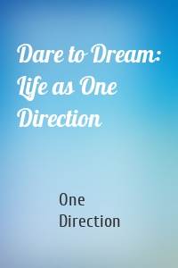 Dare to Dream: Life as One Direction