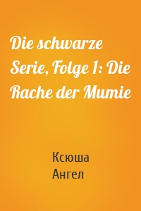 Die schwarze Serie, Folge 1: Die Rache der Mumie