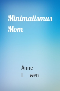 Minimalismus Mom