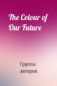 The Colour of Our Future