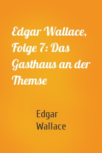 Edgar Wallace, Folge 7: Das Gasthaus an der Themse