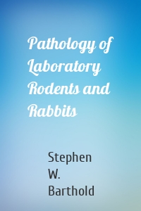 Pathology of Laboratory Rodents and Rabbits