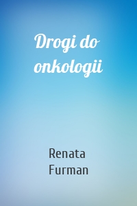 Drogi do onkologii