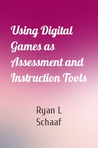 Using Digital Games as Assessment and Instruction Tools