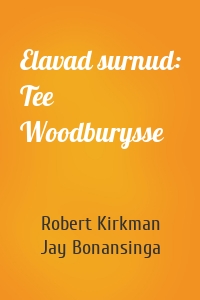 Elavad surnud: Tee Woodburysse