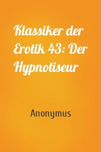 Klassiker der Erotik 43: Der Hypnotiseur