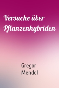 Versuche über Pflanzenhybriden