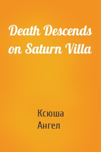 Death Descends on Saturn Villa