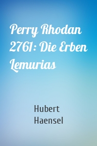 Perry Rhodan 2761: Die Erben Lemurias