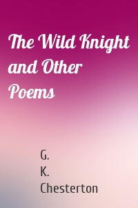 The Wild Knight and Other Poems