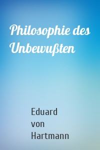 Philosophie des Unbewußten