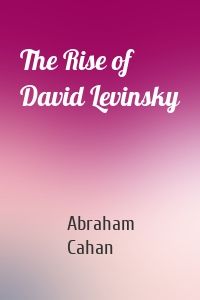 The Rise of David Levinsky