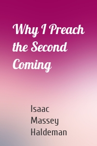 Why I Preach the Second Coming