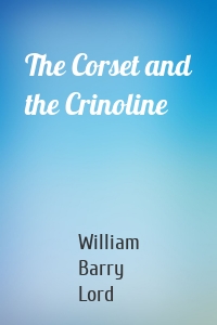 The Corset and the Crinoline